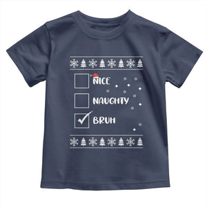 Funny Christmas Santa Toddler T Shirt Nice Naughty Bruh Xmas List TS10 Navy Print Your Wear