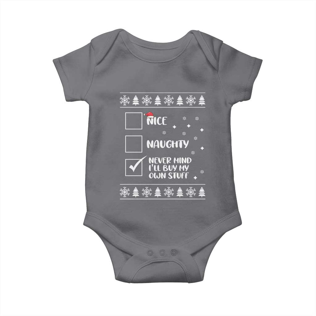 Funny Christmas Santa Baby Onesie Nice Naughty Never Mind I'll Buy My Own Stuff Xmas List TS10 Charcoal Print Your Wear