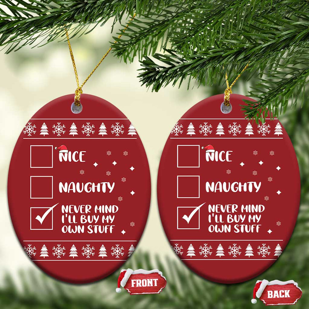 Funny Santa Christmas Ornament Nice Naughty Never Mind I'll Buy My Own Stuff Xmas List TS10 Oval Red Print Your Wear