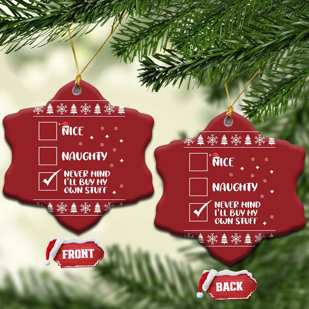 Funny Santa Christmas Ornament Nice Naughty Never Mind I'll Buy My Own Stuff Xmas List TS10 Snow Flake Red Print Your Wear