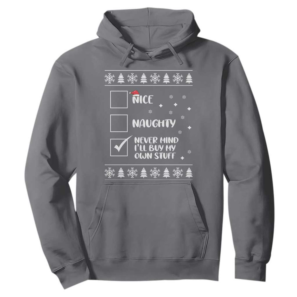 Funny Christmas Santa Hoodie Nice Naughty Never Mind I'll Buy My Own Stuff Xmas List TS10 Charcoal Print Your Wear