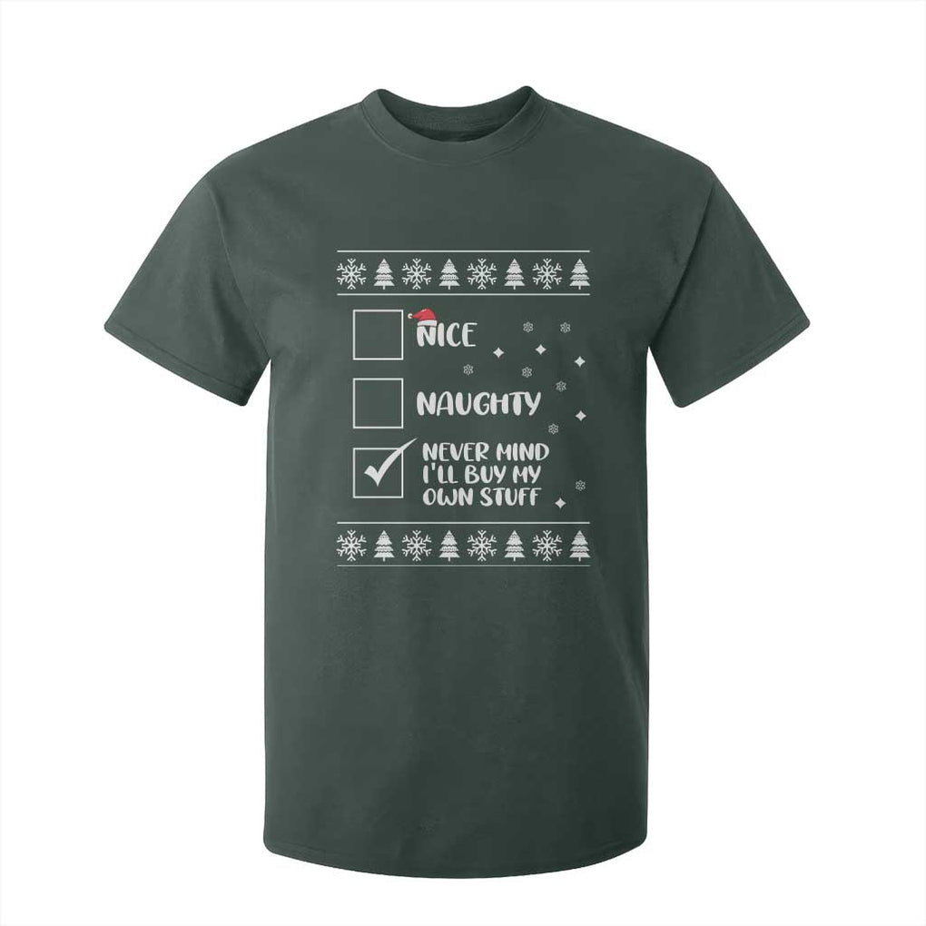 Funny Christmas Santa T Shirt For Kid Nice Naughty Never Mind I'll Buy My Own Stuff Xmas List TS10 Dark Forest Green Print Your Wear