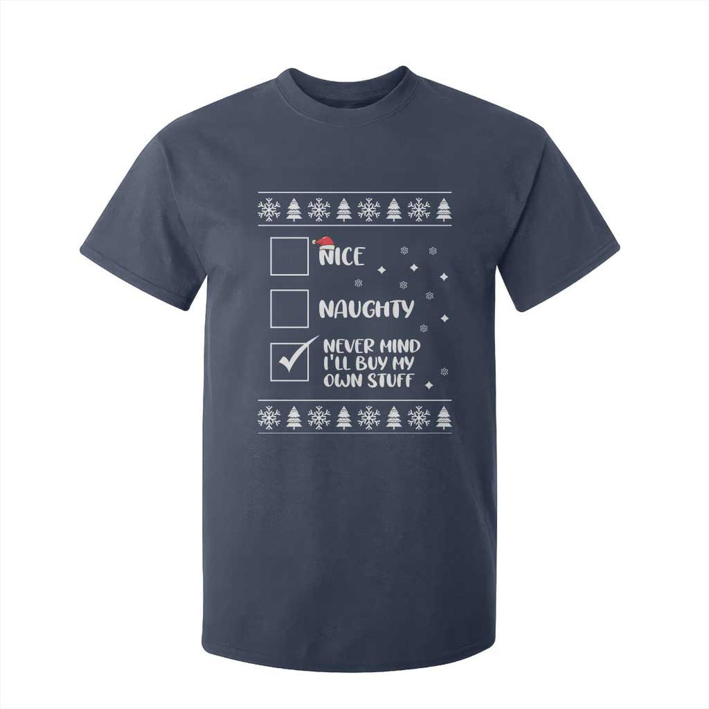 Funny Christmas Santa T Shirt For Kid Nice Naughty Never Mind I'll Buy My Own Stuff Xmas List TS10 Navy Print Your Wear