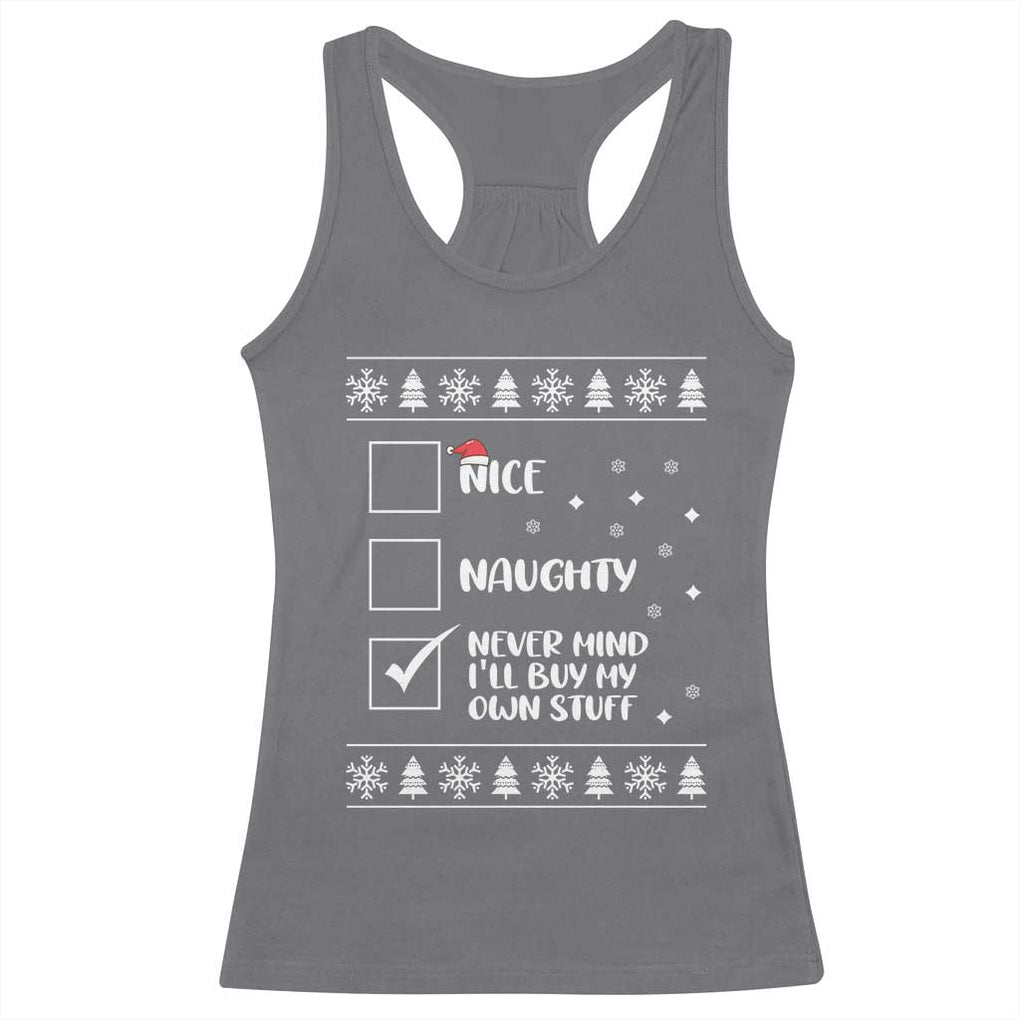 Funny Christmas Santa Racerback Tank Top Nice Naughty Never Mind I'll Buy My Own Stuff Xmas List TS10 Charcoal Print Your Wear