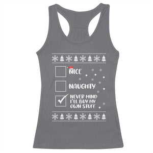 Funny Christmas Santa Racerback Tank Top Nice Naughty Never Mind I'll Buy My Own Stuff Xmas List TS10 Charcoal Print Your Wear