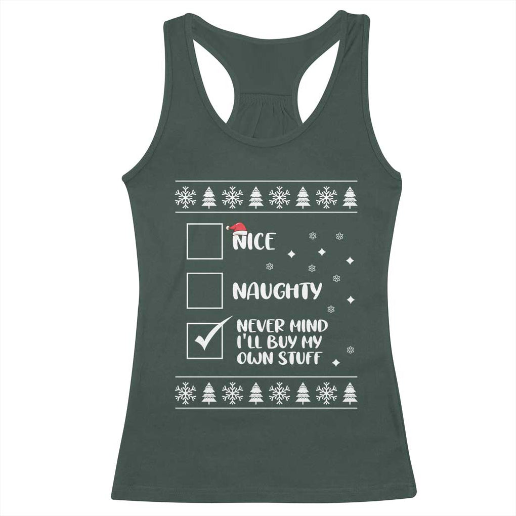 Funny Christmas Santa Racerback Tank Top Nice Naughty Never Mind I'll Buy My Own Stuff Xmas List TS10 Dark Forest Green Print Your Wear