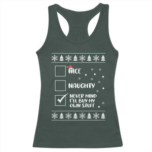 Funny Christmas Santa Racerback Tank Top Nice Naughty Never Mind I'll Buy My Own Stuff Xmas List TS10 Dark Forest Green Print Your Wear