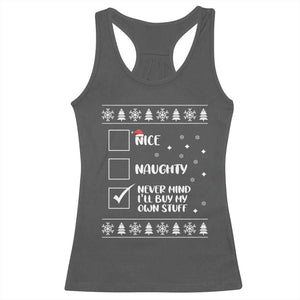 Funny Christmas Santa Racerback Tank Top Nice Naughty Never Mind I'll Buy My Own Stuff Xmas List TS10 Dark Heather Print Your Wear