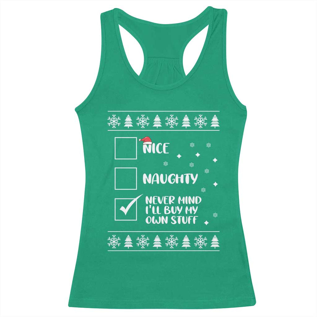 Funny Christmas Santa Racerback Tank Top Nice Naughty Never Mind I'll Buy My Own Stuff Xmas List TS10 Irish Green Print Your Wear