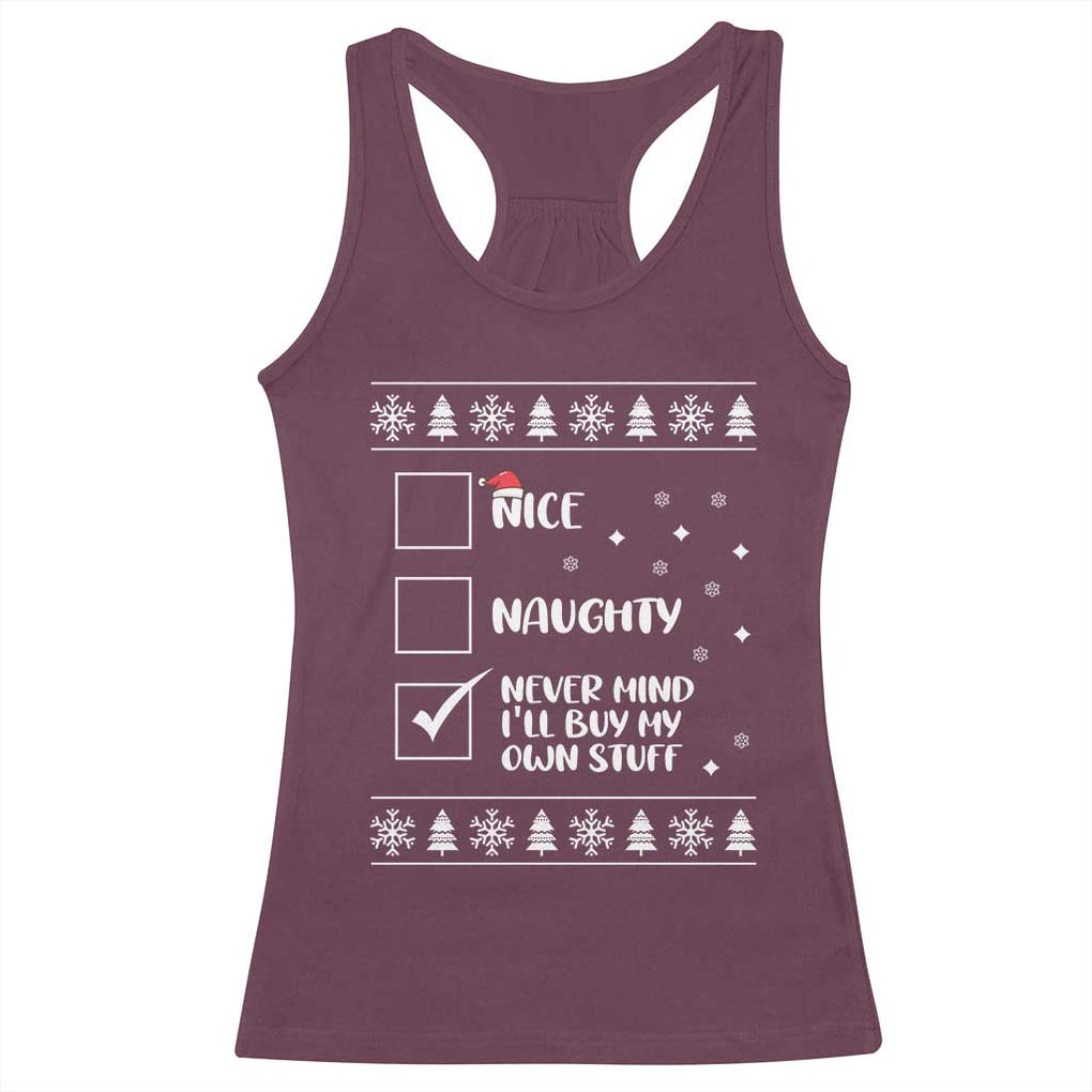 Funny Christmas Santa Racerback Tank Top Nice Naughty Never Mind I'll Buy My Own Stuff Xmas List TS10 Maroon Print Your Wear