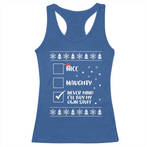Funny Christmas Santa Racerback Tank Top Nice Naughty Never Mind I'll Buy My Own Stuff Xmas List TS10 Royal Blue Print Your Wear