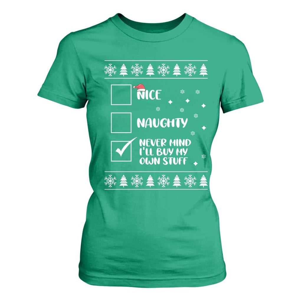 Funny Christmas Santa T Shirt For Women Nice Naughty Never Mind I'll Buy My Own Stuff Xmas List TS10 Irish Green Print Your Wear