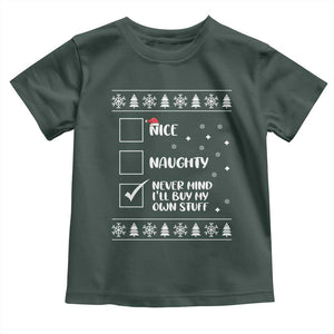 Funny Christmas Santa Toddler T Shirt Nice Naughty Never Mind I'll Buy My Own Stuff Xmas List TS10 Dark Forest Green Print Your Wear