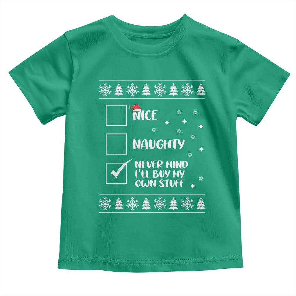 Funny Christmas Santa Toddler T Shirt Nice Naughty Never Mind I'll Buy My Own Stuff Xmas List TS10 Irish Green Print Your Wear