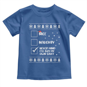 Funny Christmas Santa Toddler T Shirt Nice Naughty Never Mind I'll Buy My Own Stuff Xmas List TS10 Royal Blue Print Your Wear