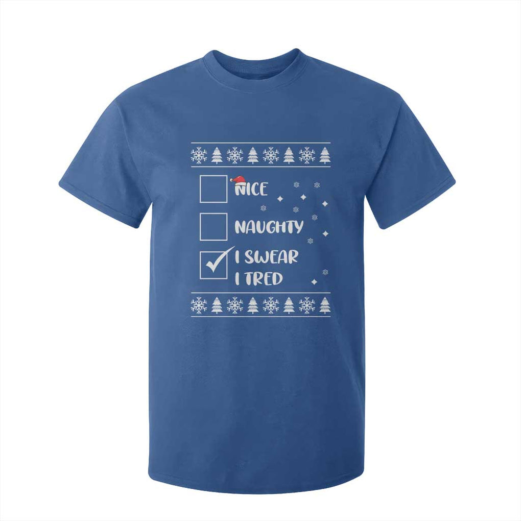 Funny Christmas Santa T Shirt For Kid Nice Naughty I Swear I Tried Xmas List TS10 Royal Blue Print Your Wear