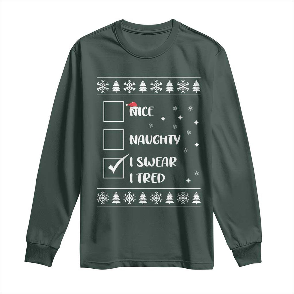 Funny Christmas Santa Long Sleeve Shirt Nice Naughty I Swear I Tried Xmas List TS10 Dark Forest Green Print Your Wear
