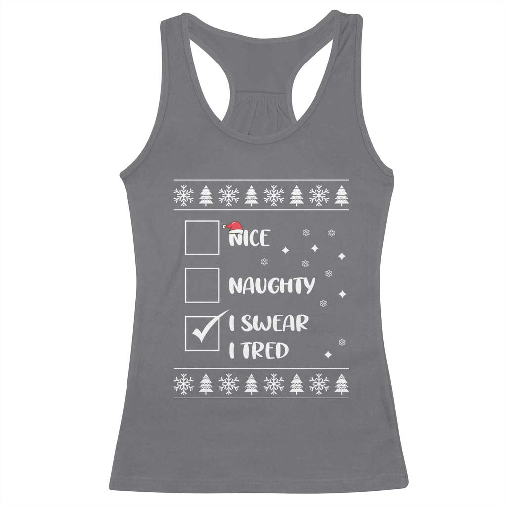 Funny Christmas Santa Racerback Tank Top Nice Naughty I Swear I Tried Xmas List TS10 Charcoal Print Your Wear