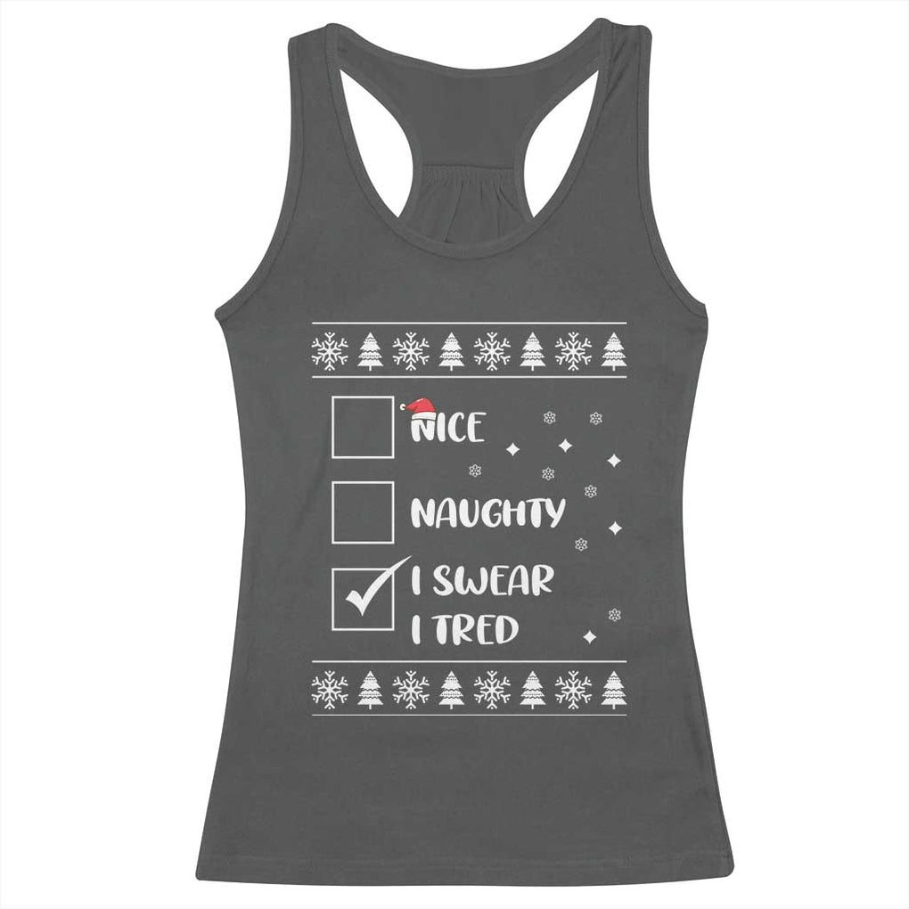 Funny Christmas Santa Racerback Tank Top Nice Naughty I Swear I Tried Xmas List TS10 Dark Heather Print Your Wear