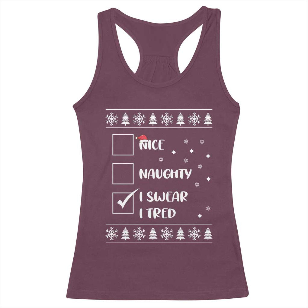 Funny Christmas Santa Racerback Tank Top Nice Naughty I Swear I Tried Xmas List TS10 Maroon Print Your Wear