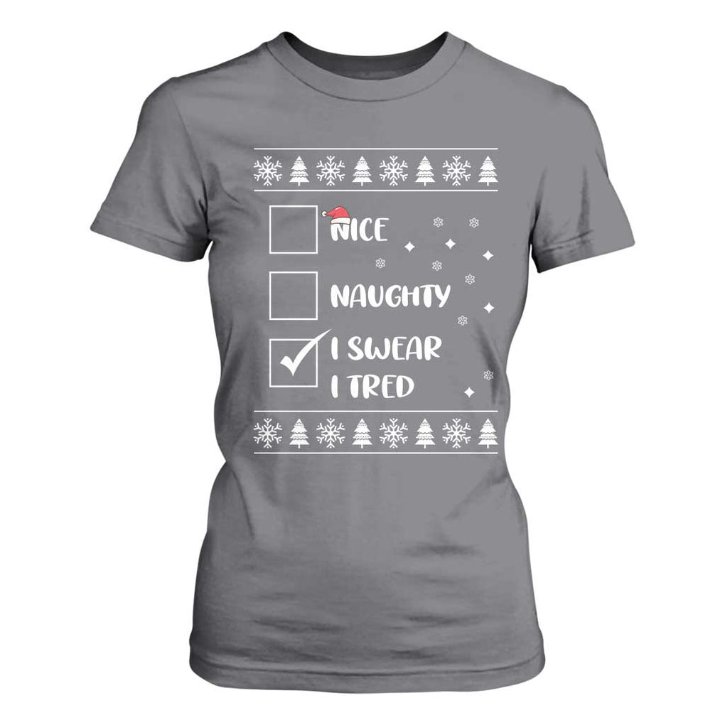 Funny Christmas Santa T Shirt For Women Nice Naughty I Swear I Tried Xmas List TS10 Charcoal Print Your Wear