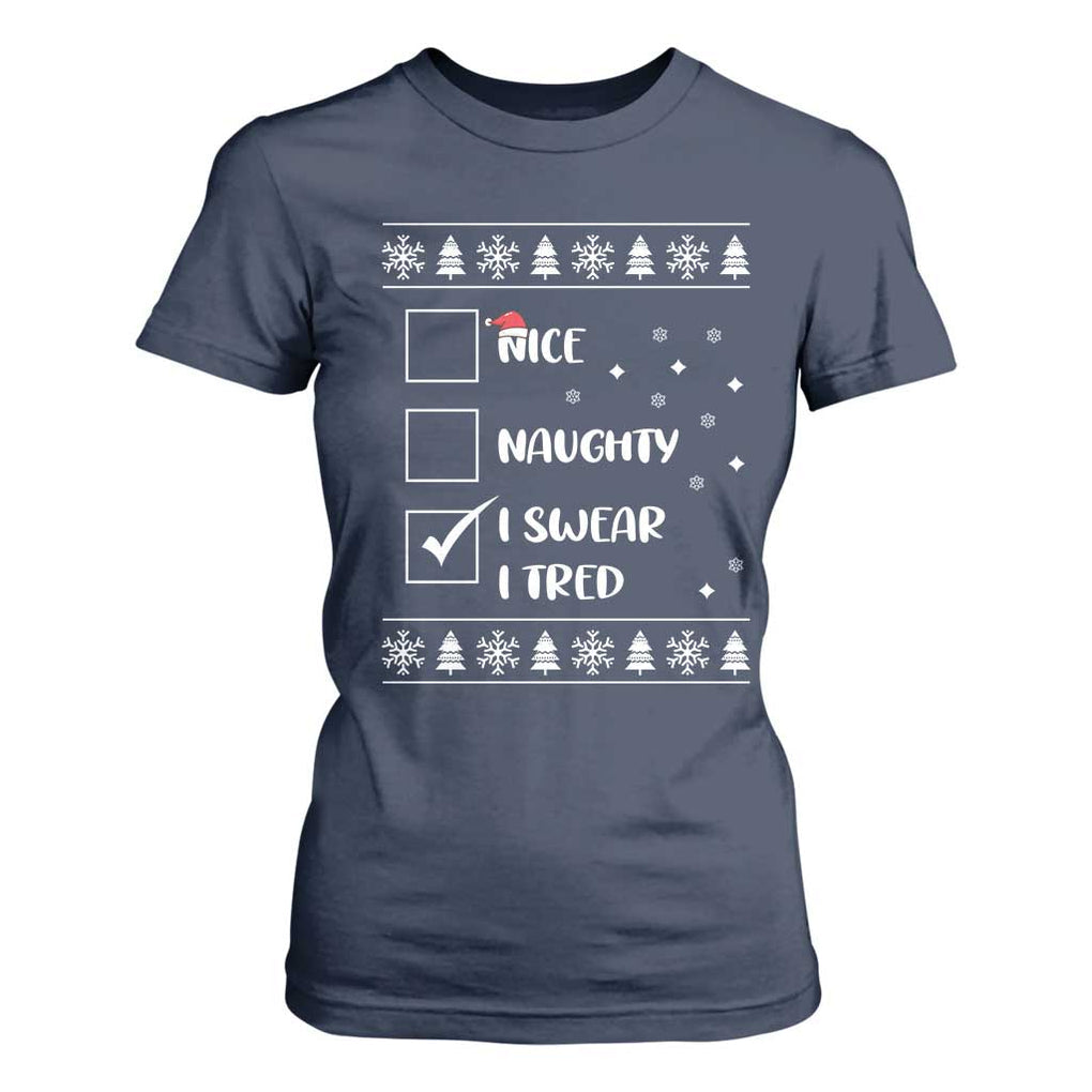 Funny Christmas Santa T Shirt For Women Nice Naughty I Swear I Tried Xmas List TS10 Navy Print Your Wear