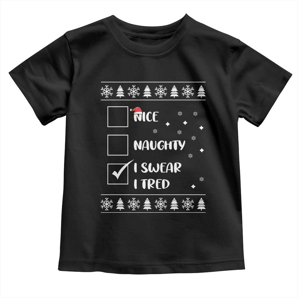 Funny Christmas Santa Toddler T Shirt Nice Naughty I Swear I Tried Xmas List TS10 Black Print Your Wear