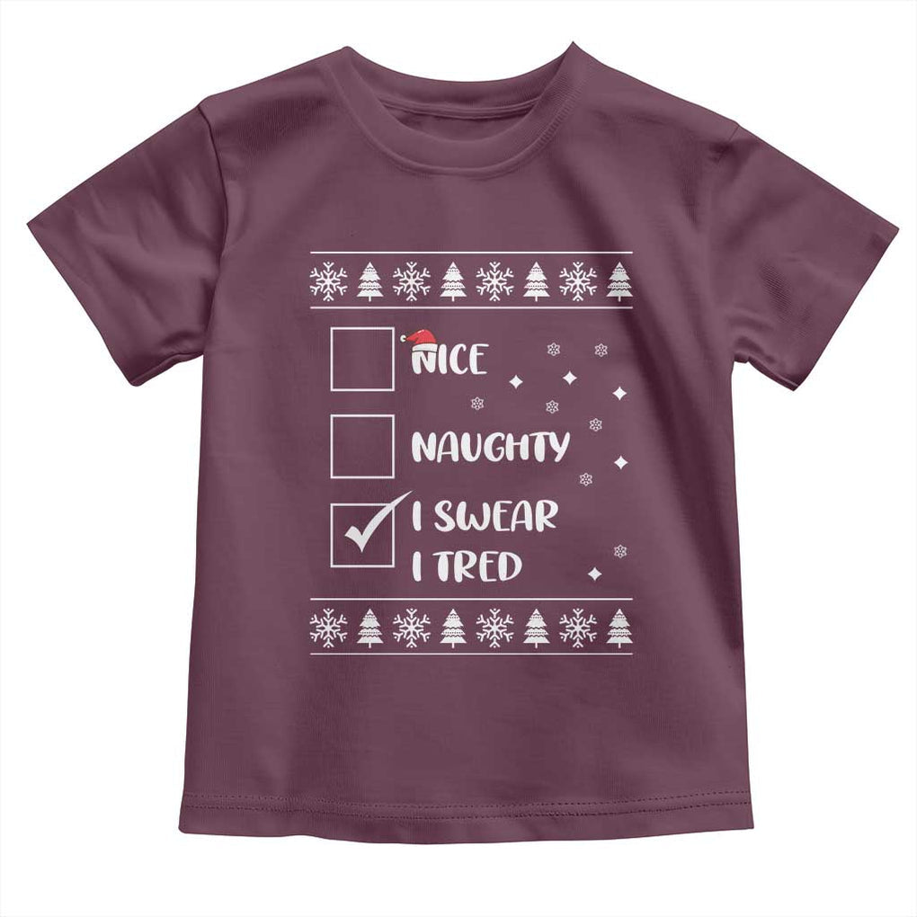Funny Christmas Santa Toddler T Shirt Nice Naughty I Swear I Tried Xmas List TS10 Maroon Print Your Wear