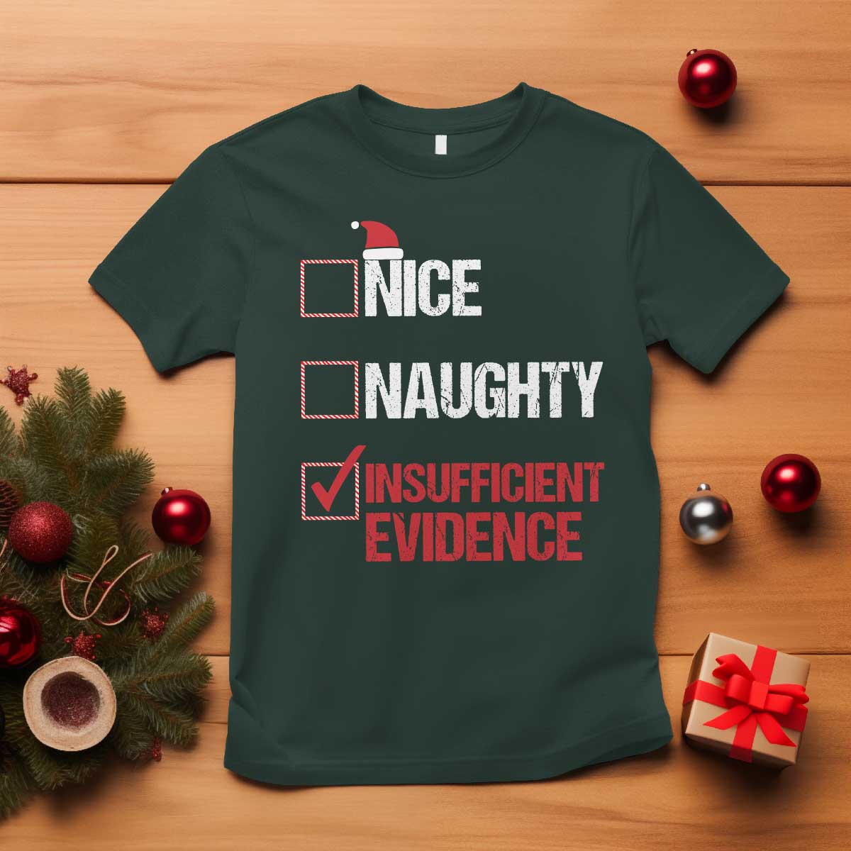 Christmas Santa T Shirt Nice Naughty Insufficient Evidence Xmas List TS10 Dark Forest Green Print Your Wear