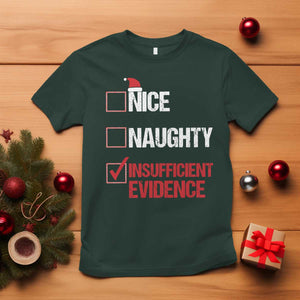 Christmas Santa T Shirt Nice Naughty Insufficient Evidence Xmas List TS10 Dark Forest Green Print Your Wear