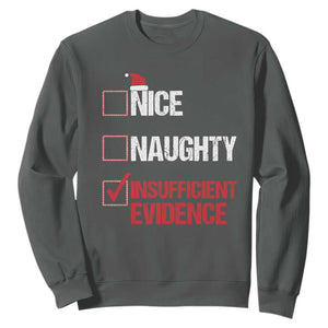 Christmas Santa Sweatshirt Nice Naughty Insufficient Evidence Xmas List TS10 Dark Heather Print Your Wear
