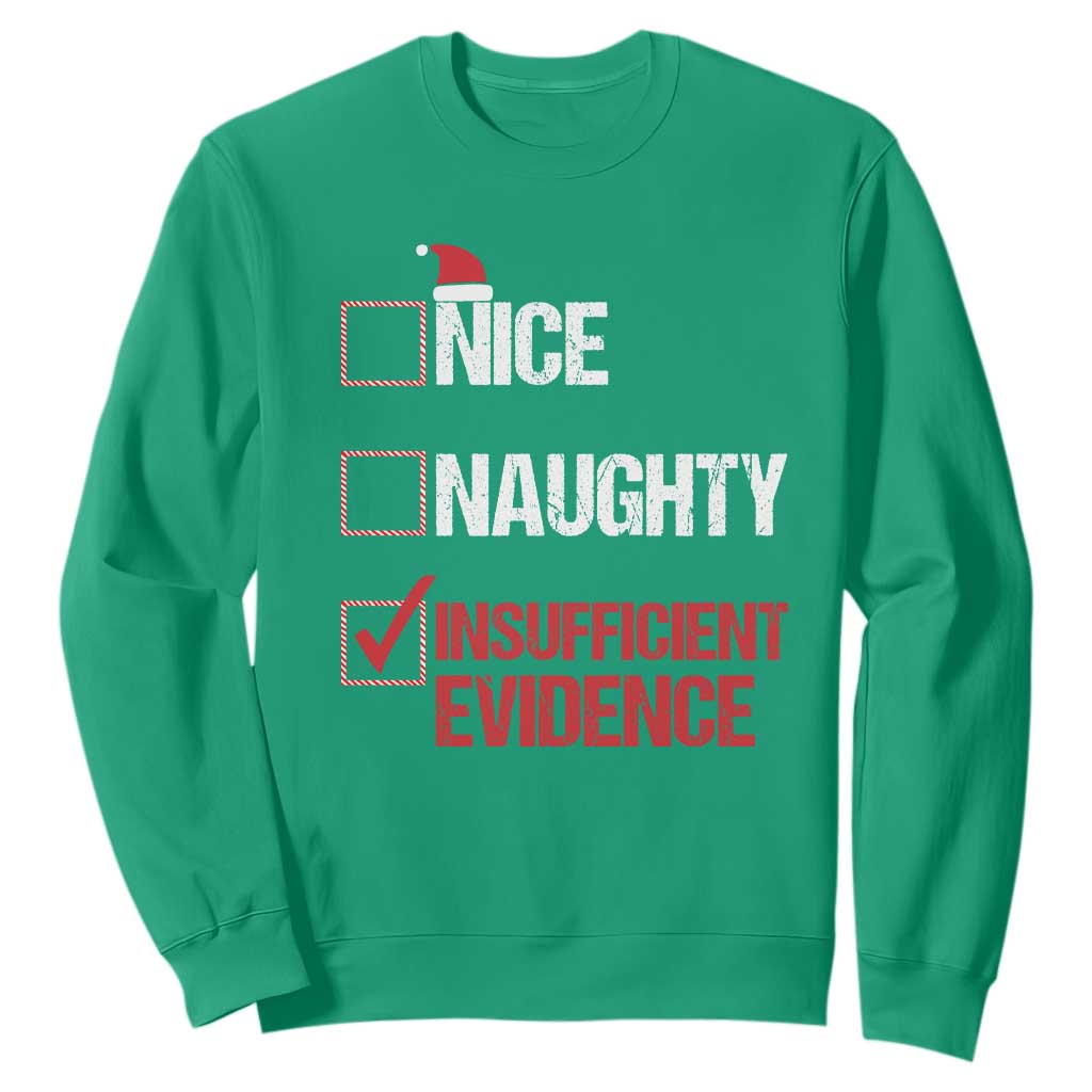 Christmas Santa Sweatshirt Nice Naughty Insufficient Evidence Xmas List TS10 Irish Green Print Your Wear