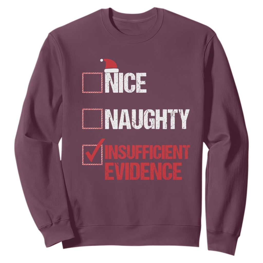 Christmas Santa Sweatshirt Nice Naughty Insufficient Evidence Xmas List TS10 Maroon Print Your Wear