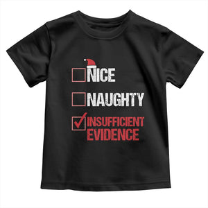 Christmas Santa Toddler T Shirt Nice Naughty Insufficient Evidence Xmas List TS10 Black Print Your Wear