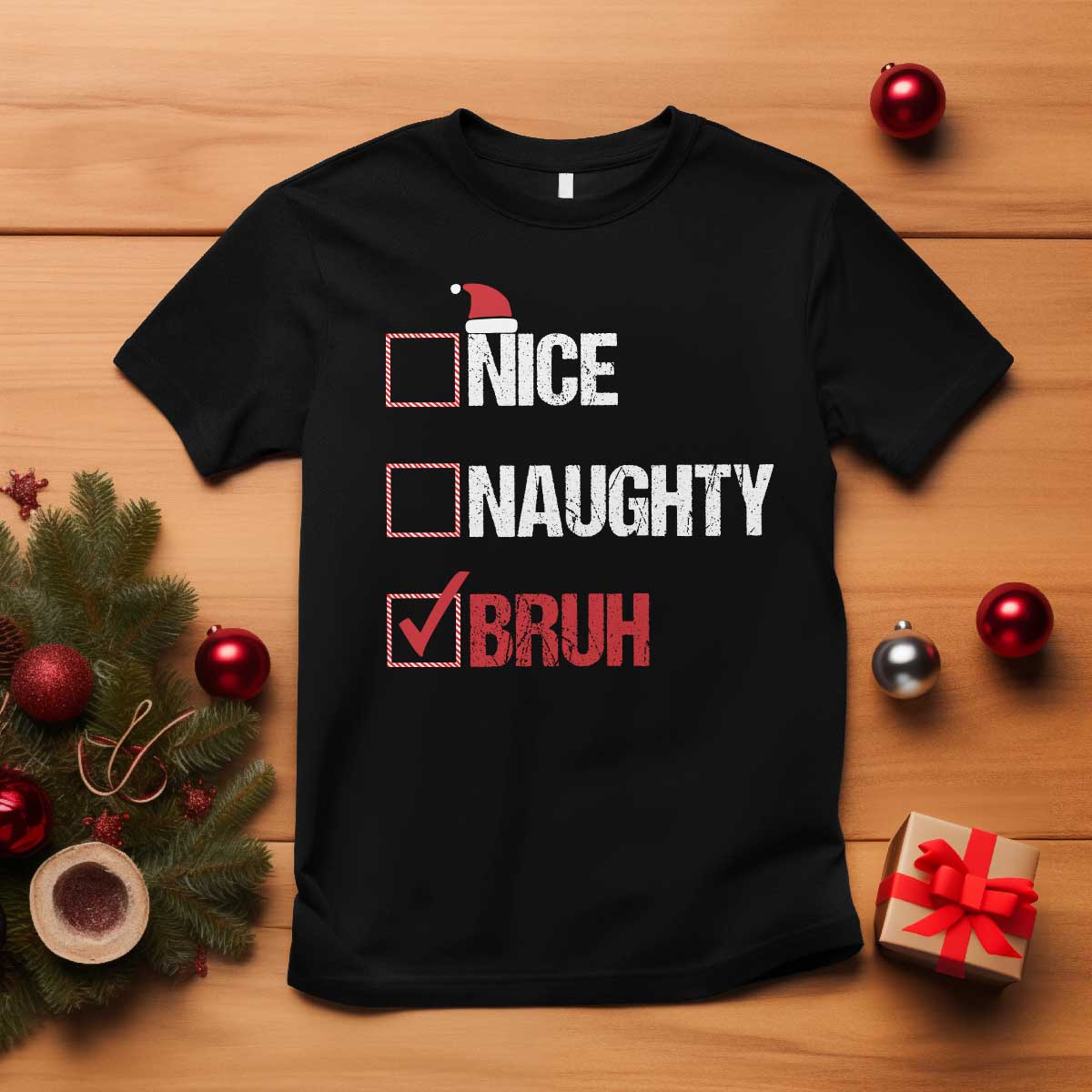 Christmas Santa T Shirt Nice Naughty Bruh Xmas List TS10 Black Print Your Wear