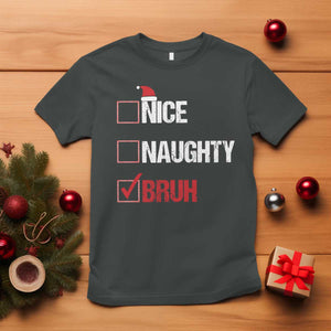 Christmas Santa T Shirt Nice Naughty Bruh Xmas List TS10 Dark Heather Print Your Wear