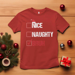 Christmas Santa T Shirt Nice Naughty Bruh Xmas List TS10 Red Print Your Wear