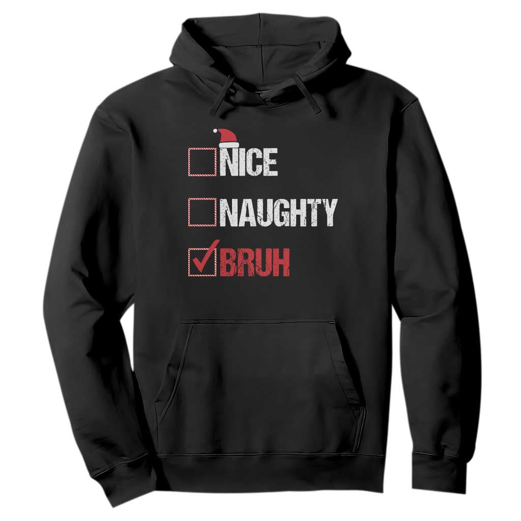 Christmas Santa Hoodie Nice Naughty Bruh Xmas List TS10 Black Print Your Wear