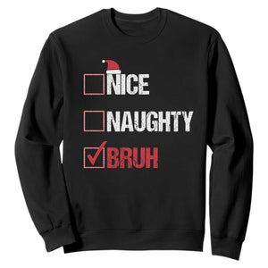 Christmas Santa Sweatshirt Nice Naughty Bruh Xmas List TS10 Black Print Your Wear