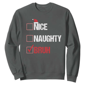 Christmas Santa Sweatshirt Nice Naughty Bruh Xmas List TS10 Dark Heather Print Your Wear