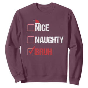 Christmas Santa Sweatshirt Nice Naughty Bruh Xmas List TS10 Maroon Print Your Wear