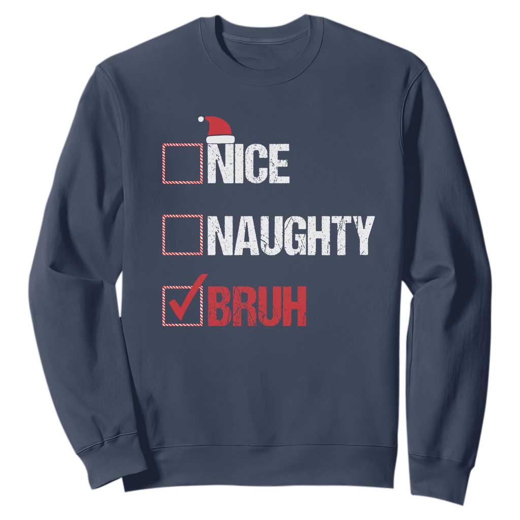 Christmas Santa Sweatshirt Nice Naughty Bruh Xmas List TS10 Navy Print Your Wear