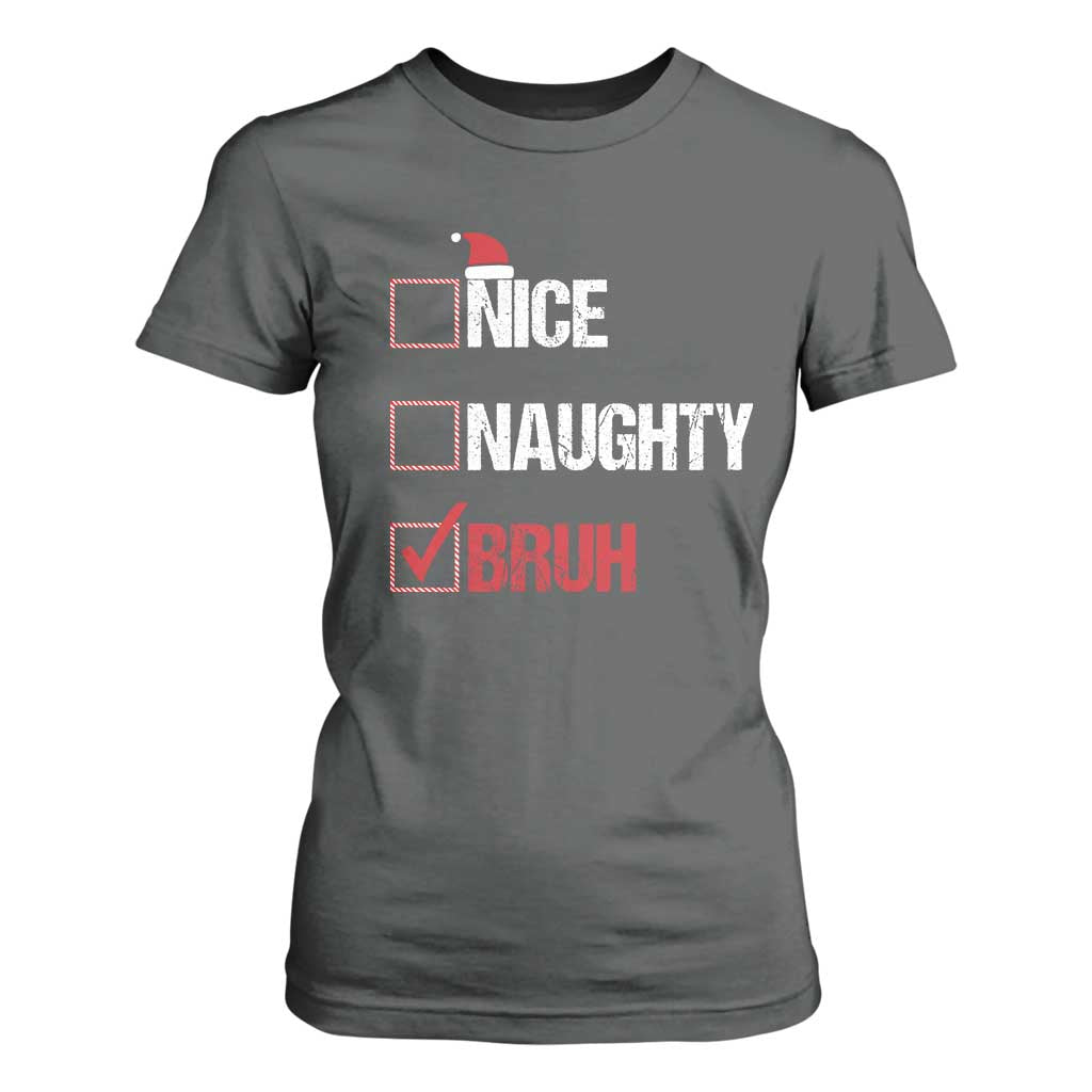 Christmas Santa T Shirt For Women Nice Naughty Bruh Xmas List TS10 Dark Heather Print Your Wear