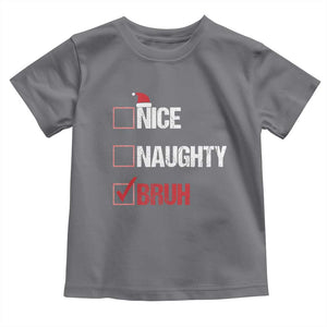 Christmas Santa Toddler T Shirt Nice Naughty Bruh Xmas List TS10 Charcoal Print Your Wear