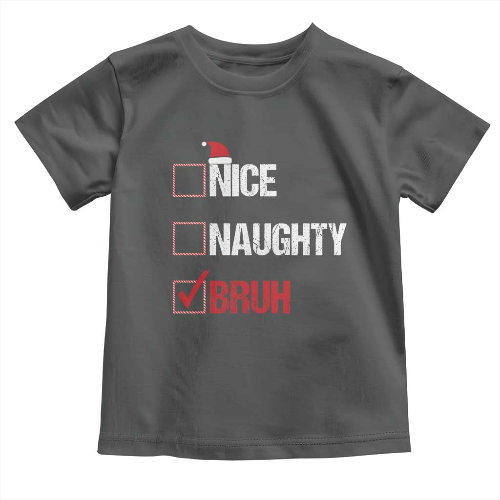 Christmas Santa Toddler T Shirt Nice Naughty Bruh Xmas List TS10 Dark Heather Print Your Wear