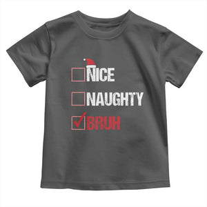 Christmas Santa Toddler T Shirt Nice Naughty Bruh Xmas List TS10 Dark Heather Print Your Wear