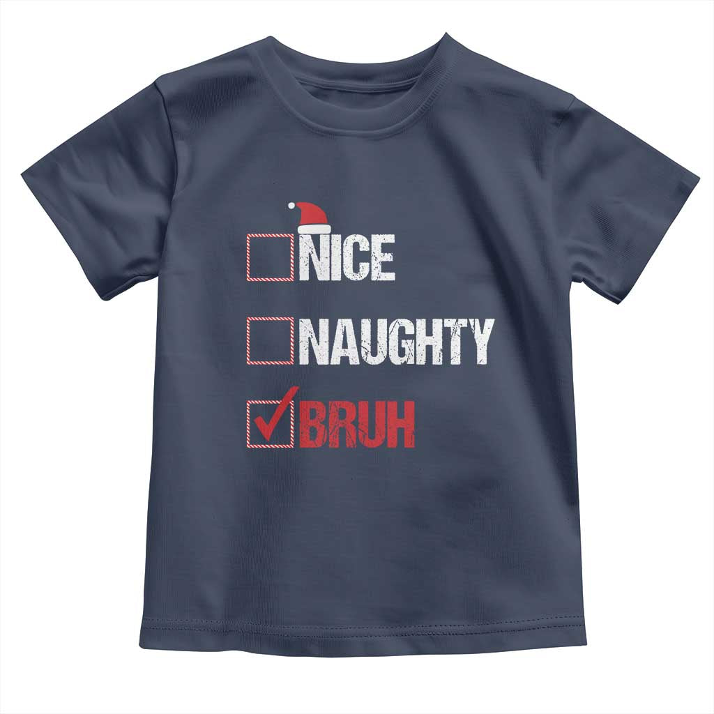 Christmas Santa Toddler T Shirt Nice Naughty Bruh Xmas List TS10 Navy Print Your Wear