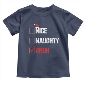 Christmas Santa Toddler T Shirt Nice Naughty Bruh Xmas List TS10 Navy Print Your Wear