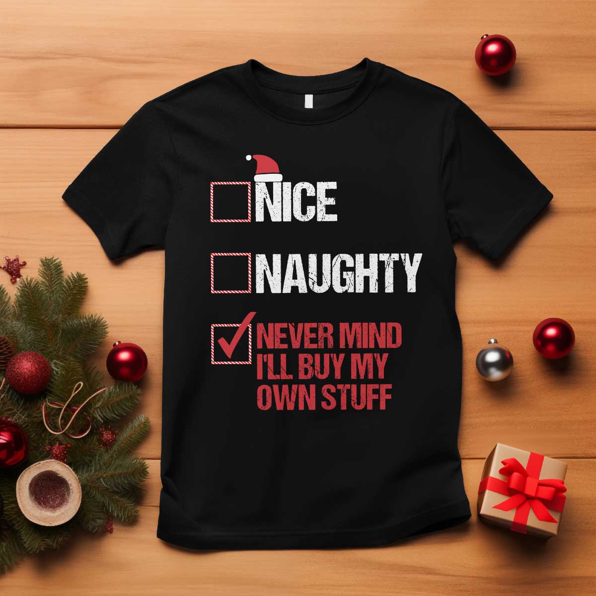 Christmas Santa T Shirt Nice Naughty Never Mind I'll Buy My Own Stuff Xmas List TS10 Black Print Your Wear