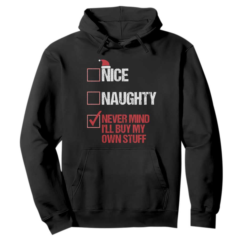 Christmas Santa Hoodie Nice Naughty Never Mind I'll Buy My Own Stuff Xmas List TS10 Black Print Your Wear